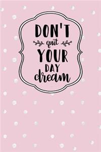 Don't Quit Your Day Dream