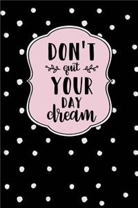 Don't Quit Your Day Dream