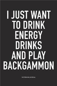 I Just Want to Drink Energy Drinks and Play Backgammon