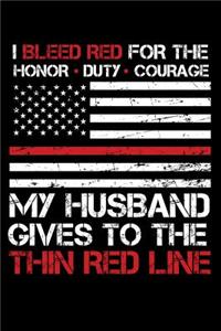 I Bleed Red for the honor, duty, courage my Husband gives to the Thin Red Line