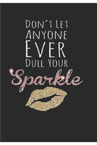 Don't Let Anyone Ever Dull Your Sparkle
