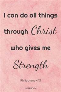 I Can Do All Things Through Christ Who Gives Me Strength Philippians 4