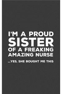 I'm A Proud Sister Of A Freakin Amazing Nurse