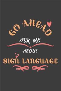 Go Ahead Ask Me About Sign language