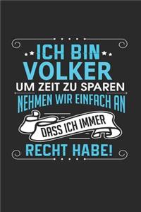 Ich bin Volker Um Zeit zu sparen nehmen wir einfach an dass ich immer Recht habe!