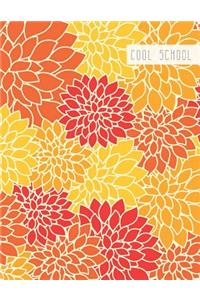 Cool School: Large College Ruled Notebook for Homework School or Work Bold and Bright Flowers Red Yellow and Orange