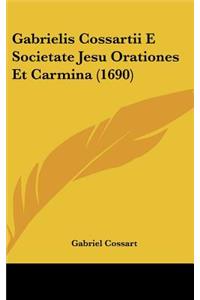 Gabrielis Cossartii E Societate Jesu Orationes Et Carmina (1690)