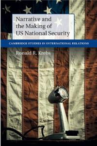 Narrative and the Making of Us National Security