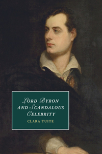 Lord Byron and Scandalous Celebrity