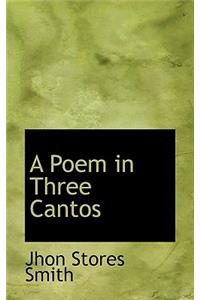 A Poem in Three Cantos