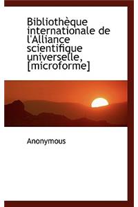 Biblioth Que Internationale de l'Alliance Scientifique Universelle, [microforme]