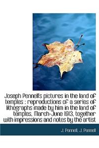 Joseph Pennell's Pictures in the Land of Temples: Reproductions of a Series of Lithographs Made by
