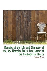 Memoirs of the Life and Character of the REV Matthias Bruen Late Pastor of the Presbyterian Church