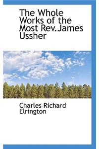 The Whole Works of the Most REV.James Ussher