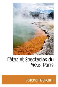 F Tes Et Spectacles Du Vieux Paris