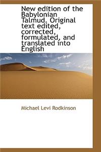 New Edition of the Babylonian Talmud. Original Text Edited, Corrected, Formulated, and Translated in