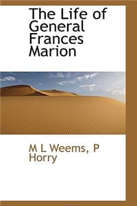The Life of General Frances Marion