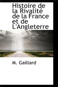 Histoire de La Rivalit de La France Et de L'Angleterre