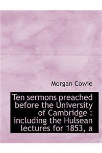 Ten Sermons Preached Before the University of Cambridge