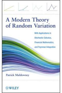 A Modern Theory of Random Variation – With Applications in Stochastic Calculus, Financial Mathematics, and Feynman Integration