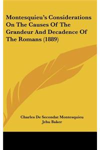 Montesquieu's Considerations on the Causes of the Grandeur and Decadence of the Romans (1889)