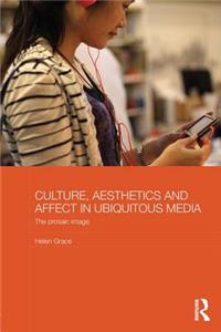 Culture, Aesthetics and Affect in Ubiquitous Media