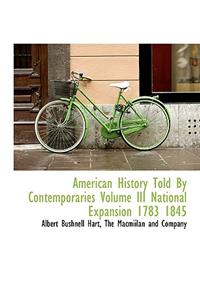 American History Told By Contemporaries Volume III National Expansion 1783 1845