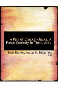 A Pair of Cracker-Jacks. a Farce Comedy in Three Acts