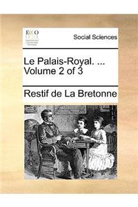 Le Palais-Royal. ... Volume 2 of 3