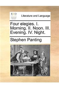 Four Elegies. I. Morning. II. Noon. III. Evening. IV. Night.
