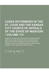 Cases Determined in the St. Louis and the Kansas City Courts of Appeals of the State of Missouri (Volume 114)