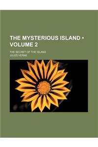 The Mysterious Island (Volume 2); The Secret of the Island