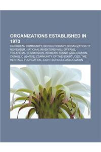 Organizations Established in 1973