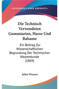 Die Technisch Verwendeten Gummiarten, Harze Und Balsame