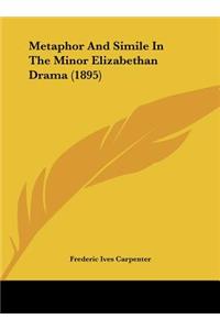 Metaphor and Simile in the Minor Elizabethan Drama (1895)