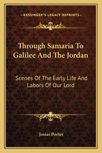Through Samaria to Galilee and the Jordan