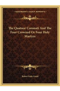 Quatuor Coronati and the Four Crowned or Four Holy Martyrs