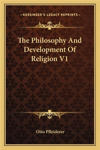 The Philosophy And Development Of Religion V1