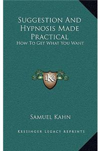 Suggestion and Hypnosis Made Practical