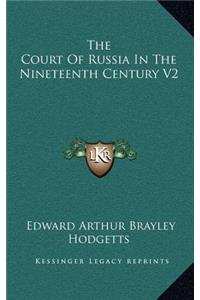 The Court of Russia in the Nineteenth Century V2