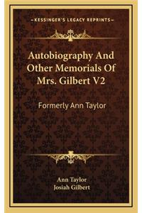 Autobiography and Other Memorials of Mrs. Gilbert V2