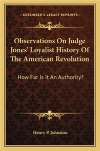 Observations On Judge Jones' Loyalist History Of The American Revolution