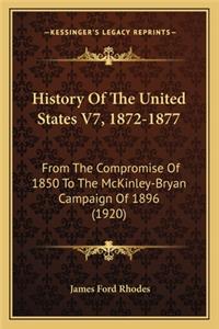 History Of The United States V7, 1872-1877