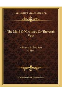The Maid Of Croissey Or Theresa's Vow