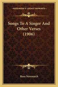 Songs to a Singer and Other Verses (1906)