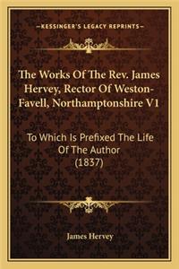 The Works Of The Rev. James Hervey, Rector Of Weston-Favell, Northamptonshire V1