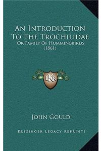 An Introduction to the Trochilidae
