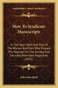 How to Syndicate Manuscripts