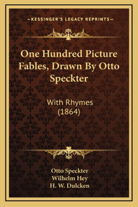 One Hundred Picture Fables, Drawn By Otto Speckter