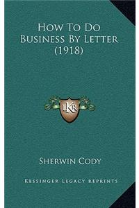 How To Do Business By Letter (1918)